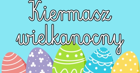 KIERMASZ WIELKANOCNY