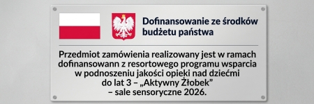 DOSTAWA WYPOSAŻENIA DO ZAJĘĆ SENSO-MOTORYCZNYCH W SAMORZĄDOWYM ŻŁOBKU „MAŁE MISIE